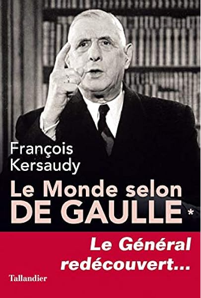 Amazon Fr Le Monde Selon De Gaulle Tome 1 Francois Kersaudy Livres