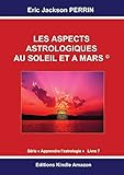 Image de ASTROLOGIE LIVRE 7 : Les aspects au Soleil et à Mars (Apprendre l'astrologie t. 5)