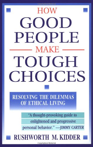 How Good People Make Tough Choices: Resolving the Dilemmas of Ethical Living
