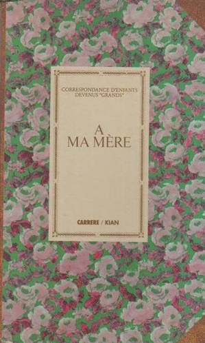 couverture de : A ma m&egrave;re, Correspondance d'enfants devenus grands
