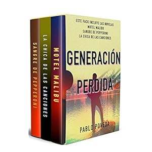 Generación Perdida: Sangre de Pepperoni, Motel Malibu, La chica de las canciones: Tres novelas de suspenso, romance, misterio, terror y aventura