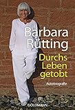 Durchs Leben getobt: Autobiografie by Barbara Rütting