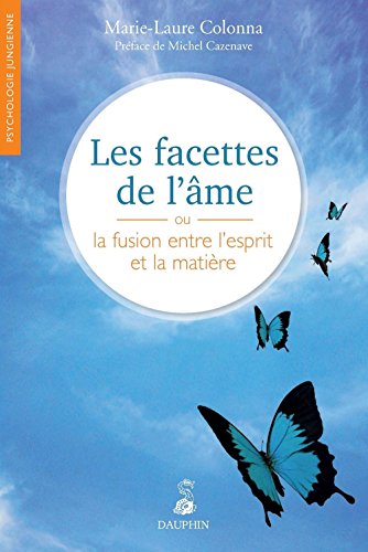 Les facettes de l'âme ou la fusion entre l'esprit et la matière (Psychologie jungienne)