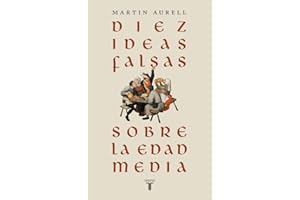 Diez ideas falsas sobre la Edad Media (Historia)