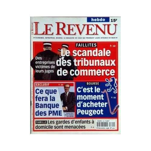 REVENU FRANCAIS (LE) N? 410 du 08-11-1996 FAILLITES - LE SCANDALE DES TRIBUNAUX DE COMMERCE - CE QUE FERA LA BANQUE DES PME - J.H. DAVID - C'EST LE MOMENT D'ACHETER PEUGEOT - FAMILLE - LES GARDES D'ENFANTS A DOMICILE SONT MENACEE REVENU FRANCAIS (LE) N? 410 du 08-11-1996 FAILLITES - LE SCANDALE DES TRIBUNAUX DE COMMERCE - CE QUE FERA LA BANQUE DES PME - J.H. DAVID - C'EST LE MOMENT D'ACHETER PEUGEOT - FAMILLE - LES GARDES D'ENFANTS A DOMICILE SONT MENACEE