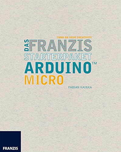 Download Schnellstart mit der Arduino Micro: Handbuch für den Schnelleinstieg Download Schnellstart mit der Arduino Micro: Handbuch für den Schnelleinstieg