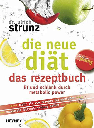 Download Die neue Diät. Das Rezeptbuch. Fit und schlank durch metabolic power (Forever young) Download Die neue Diät. Das Rezeptbuch. Fit und schlank durch metabolic power (Forever young)
