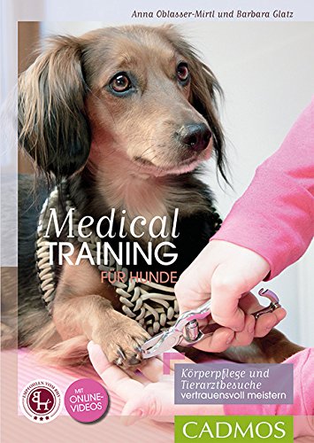 Download Medical Training für Hunde: Körperpflege und Tierarzt-Behandlungen vertrauensvoll meistern (Cadmos Hundepraxis)