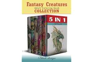 Fantasy Creatures: Adult Coloring Book Collection (Stress Relieving Creative Fun Drawings to Calm Down, Reduce Anxiety & Relax.)