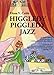 Produktbild Higgledy Piggledy Jazz: for Piano with a Play Along CD Grades 1-2-3