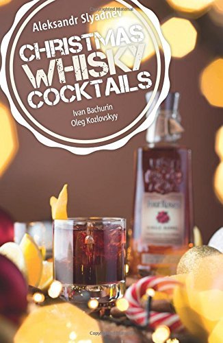 Christmas Whisky Cocktails: Best Whisky Based Christmas Cocktails by Aleksandr Slyadnev (2015-12-14) francais Christmas Whisky Cocktails: Best Whisky Based Christmas Cocktails by Aleksandr Slyadnev (2015-12-14) francais