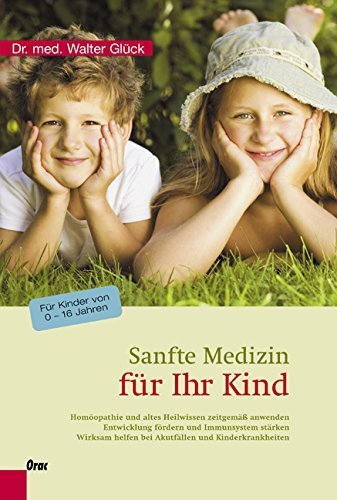 Sanfte Medizin für Ihr Kind: Homöopathie und altes Heilwissen zeitgemäß anwenden - Entwicklung fördern und Immunsystem stärken - Wirksam helfen bei Akutfällen und Kinderkrankheiten von Walter Glück (13. März 2007) Gebundene Ausgabe