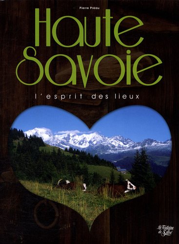 Les  Savoies : un esprit des lieux : A la découverte des pays de Savoie