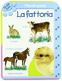 Piccoli passi. La fattoria. 12/24 mesi. Ediz. illustrata