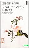 Image de L'Ecriture poétique chinoise. Suivi d'une anthologie des poèmes des Tang