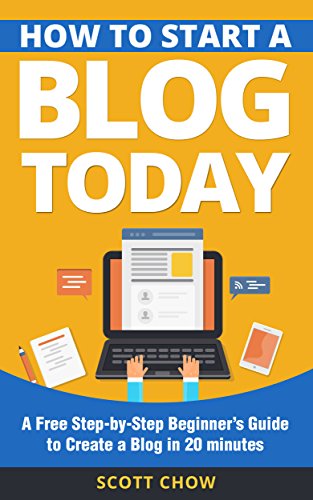 How to Start a Blog Today: A Free Step-by-Step Beginner's Guide to Create a Blog in 20 minutes (English Edition)