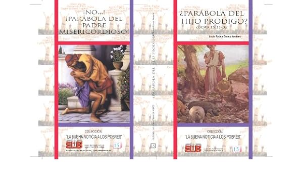 Lucas 15 11 32 Parabola Del Hijo Prodigo No Parabola Del Padre Misericordioso La Buena Noticia A Los Pobres NÂº 15 Spanish Edition Ebook Arellano Lucio R Blanco Alcalde Gonzalez Jaime Mizzotti Morena Jose