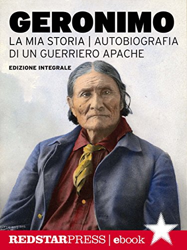 Download Geronimo. La mia storia: Autobiografia di un guerriero Apache: 6 (Tutte le strade) Download Geronimo. La mia storia: Autobiografia di un guerriero Apache: 6 (Tutte le strade)
