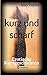 kurz und scharf: Erotische Kurzgeschichten by 