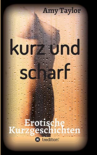 kurz und scharf: Erotische Kurzgeschichten