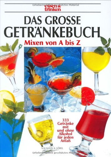 Download Das große Getränkebuch: Mixen von A- Z. 333 Getränke mit und ohne Alkohol für jeden Anlass (Essen & trinken) Download Das große Getränkebuch: Mixen von A- Z. 333 Getränke mit und ohne Alkohol für jeden Anlass (Essen & trinken)