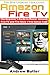 Produktbild Amazon Fire TV: The Beginner's Guide to Master Amazon Fire TV and Fire Stick (Fire TV, free tv, user guides, internet)