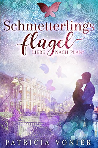 Schmetterlingsflügel: Liebe nach Plan? von [Vonier, Patricia]