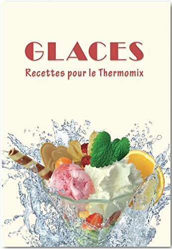 Glaces: Recettes pour le Thermomix en ligne Glaces: Recettes pour le Thermomix en ligne