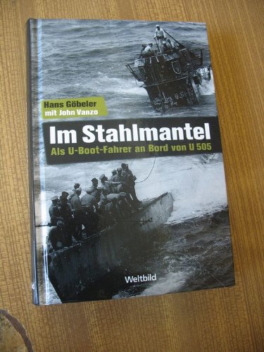 Im Stahlmantel : als U-Boot-Fahrer an Bord von U 505