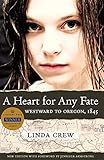 A Heart for Any Fate: Westward to Oregon, 1845 by 