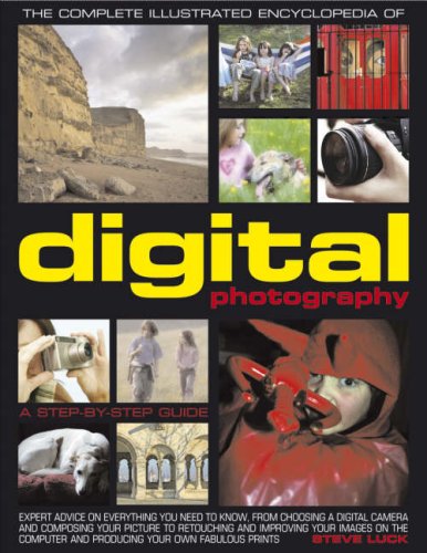 The Complete Illustrated Encyclopedia of Digital Photography: A Step-by-Step Guide