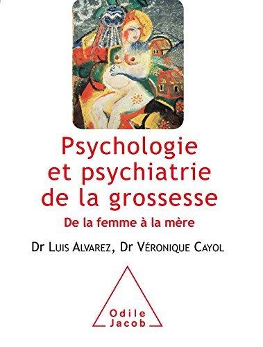 Psychologie et psychiatrie de la grossesse: De la femme à la mère (OJ.SANTE VIE PR)