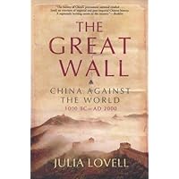 The Great Wall: China Against the World, 1000 BC - AD 2000