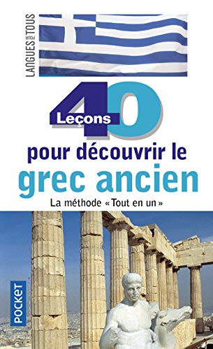 40 leçons pour découvrir le grec ancien 40 leçons pour découvrir le grec ancien