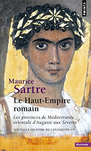 Le  Haut-Empire romain : les provinces de Méditerranée orientale d'Auguste aux Sévères, 31 av. J.C-235 apr. J.C