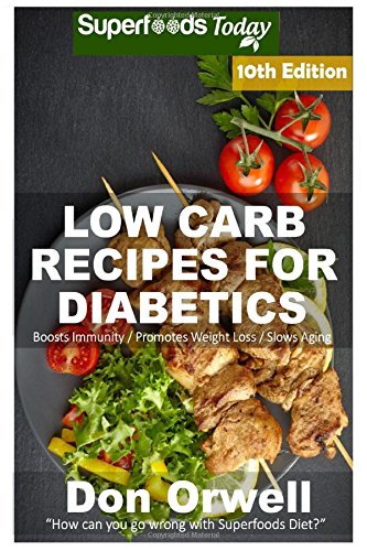 Download Low Carb Recipes For Diabetics: Over 240+ Low Carb Diabetic Recipes, Dump Dinners Recipes, Quick & Easy Cooking Recipes, Antioxidants & Diabetics Natural Weight Loss Transformation Download Low Carb Recipes For Diabetics: Over 240+ Low Carb Diabetic Recipes, Dump Dinners Recipes, Quick & Easy Cooking Recipes, Antioxidants & Diabetics Natural Weight Loss Transformation