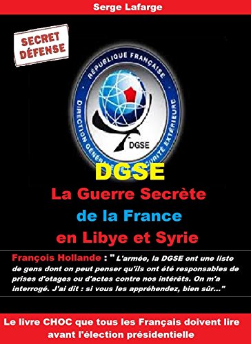 Télécharger DGSE: La Guerre Secrète de la France en Libye et en Syrie PDF Ebook En Ligne Télécharger DGSE: La Guerre Secrète de la France en Libye et en Syrie PDF Ebook En Ligne