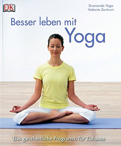 Download Besser leben mit Yoga: Das ganzheitliche Programm für zu Hause Download Besser leben mit Yoga: Das ganzheitliche Programm für zu Hause