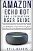 Produktbild AMAZON ECHO DOT 3RD GENERATION USER GUIDE: Ultimate Alexa and Echo Dot User Guide For Beginners: Learn How To Use Echo Dot Like A Pro In 30 Minutes (2019 Edition)