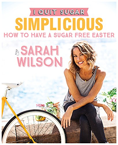 Download I Quit Sugar: How to Have a Sugar Free Easter Download I Quit Sugar: How to Have a Sugar Free Easter