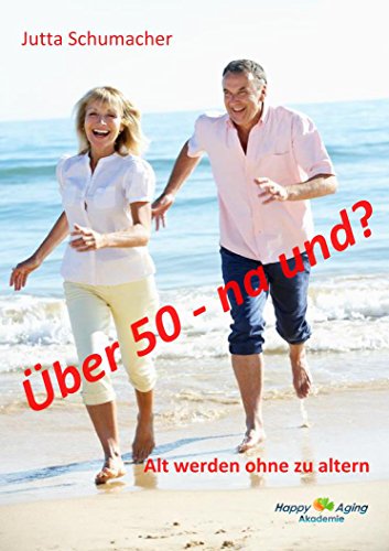 Download Über 50 - na und?: Alt werden ohne zu altern Download Über 50 - na und?: Alt werden ohne zu altern
