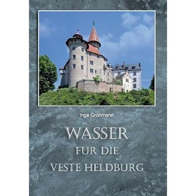[PDF] Download Wasser für die Veste Heldburg: Wassergewinnung und Wassernutzung auf der Höhenburg Kostenlos