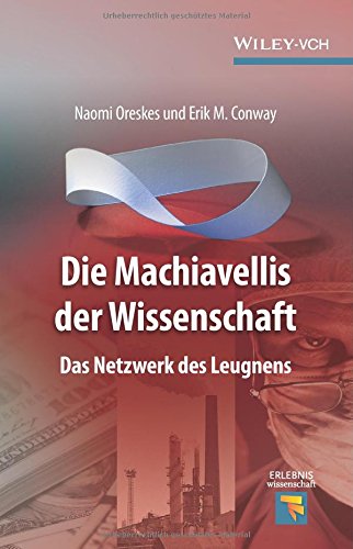 Download Die Machiavellis Der Wissenschaft Das Netzwerk Des Leugnens Erlebnis Wissenschaft Erik M Conway Pdf Worknicourgua