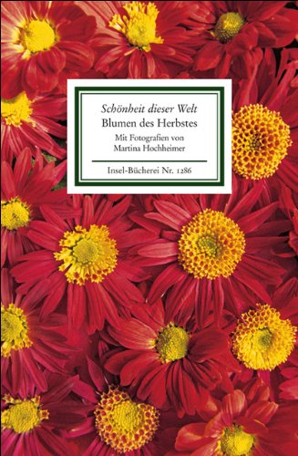 »Schönheit dieser Welt«. Blumen des Herbstes: Texte und Bilder (Insel-Bücherei)