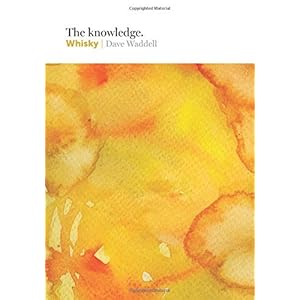 The Knowledge: Whisky by Dave Waddell (2015-09-10)