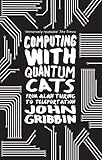 Computing with Quantum Cats: From Alan Turing to Teleportation by 