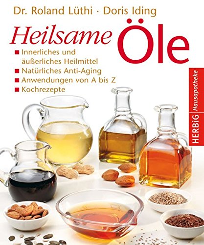Download Heilsame Öle: Innerliches und äußerliches Heilmittel - Natürliches Anti-Aging - Anwendungen von A - Z - Kochrezepte Download Heilsame Öle: Innerliches und äußerliches Heilmittel - Natürliches Anti-Aging - Anwendungen von A - Z - Kochrezepte