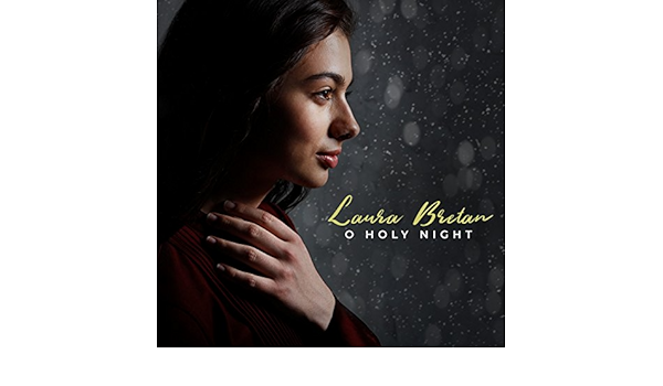 O Holy Night Von Laura Bretan Bei Amazon Music Amazon De