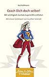 Coach Dich doch selber!: Mit Leichtigkeit mentale Superkräfte entfalten. Wissen & Leben Herausgegeben von Wulf Bertram by Ina Hullmann, Gunther Schmidt