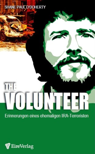 The Volunteer. Erinnerungen eines ehemaligen IRA-Terroristen